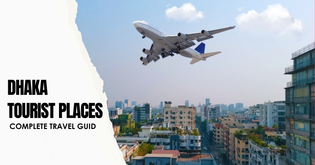 Dhaka Tourist Places: Top Attractions, Travel Guide & Tips